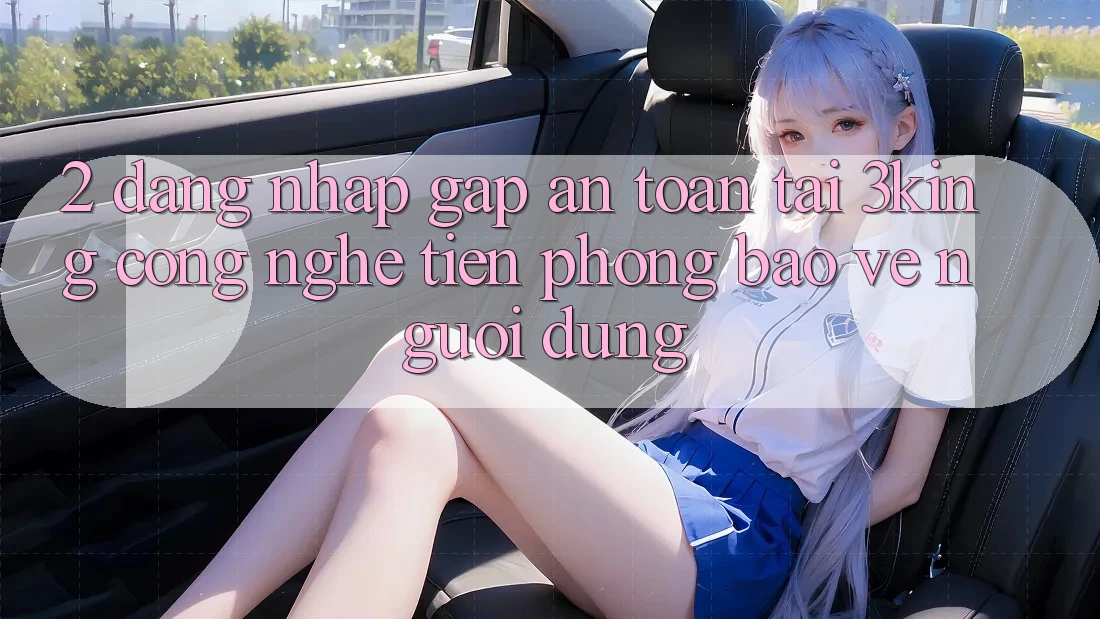 2. Đăng Nhập Gấp An Toàn Tại 3king: Công Nghệ Tiên Phong Bảo Vệ Người Dùng 2. Đăng Nhập Gấp An Toàn Tại 3king: Công Nghệ Tiên Phong Bảo Vệ Người Dùng