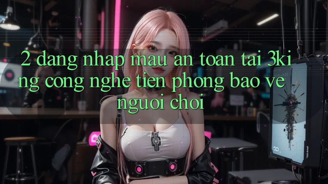 2. Đăng nhập Mau An Toàn Tại 3king: Công Nghệ Tiên Phong Bảo Vệ Người chơi