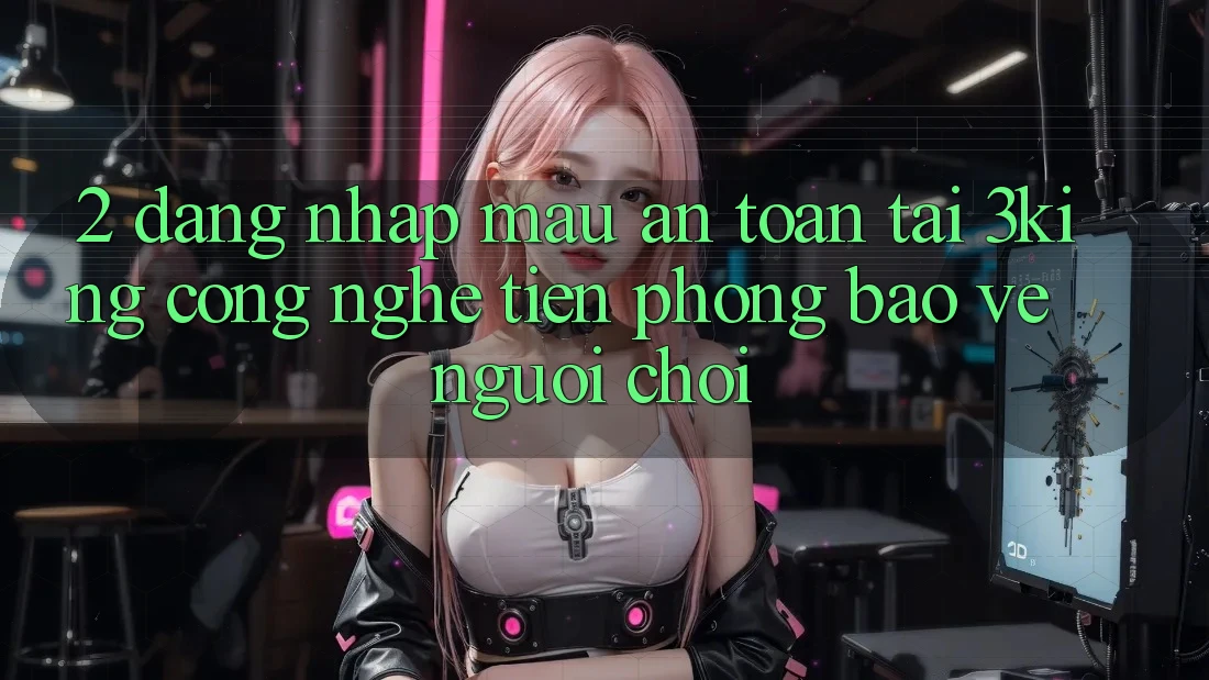 2. Đăng Nhập Mau An Toàn Tại 3king: Công Nghệ Tiên Phong Bảo Vệ Người chơi 2. Đăng Nhập Mau An Toàn Tại 3king: Công Nghệ Tiên Phong Bảo Vệ Người chơi