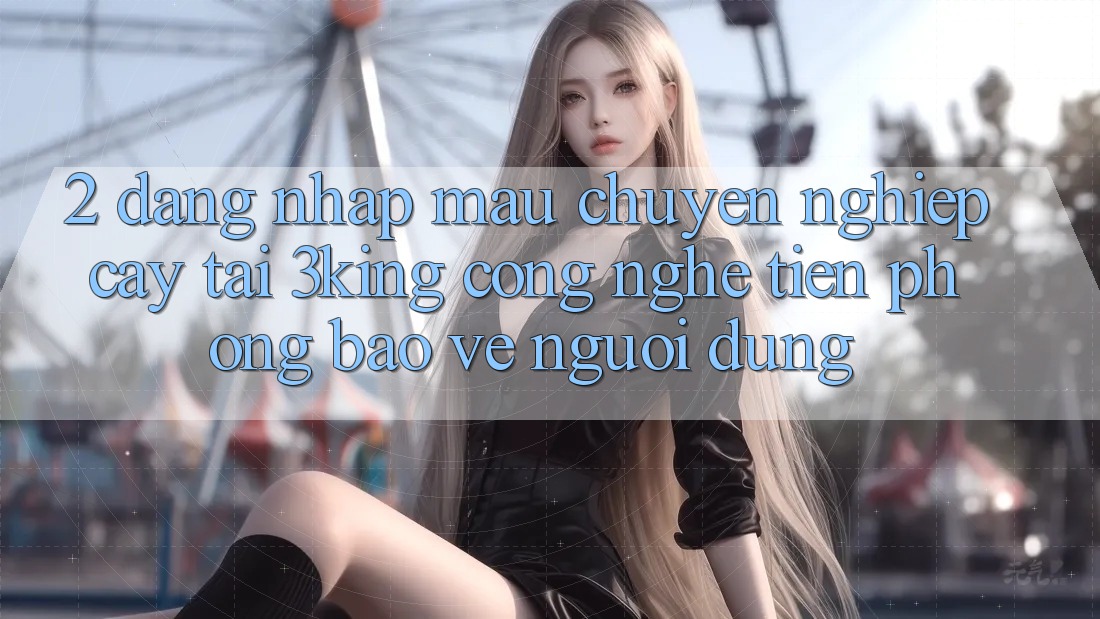 2. Đăng Nhập Mau Chuyên nghiệp cậy Tại 3king: Công Nghệ Tiên Phong Bảo Vệ Người Dùng