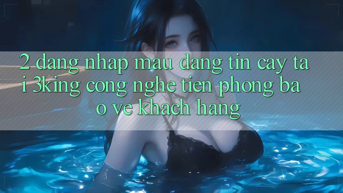 2. Đăng Nhập Mau Đáng tin cậy Tại 3king: Công Nghệ Tiên Phong Bảo Vệ Khách hàng