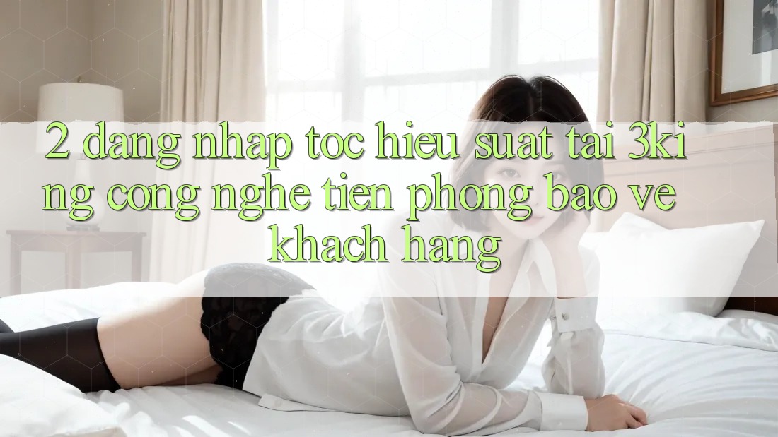 2. Đăng Nhập Tốc hiệu suất Tại 3king: Công Nghệ Tiên Phong Bảo Vệ Khách hàng 2. Đăng Nhập Tốc hiệu suất Tại 3king: Công Nghệ Tiên Phong Bảo Vệ Khách hàng