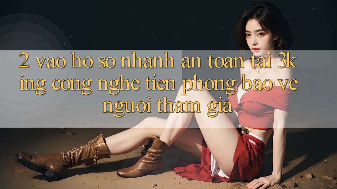 2. Vào hồ sơ Nhanh An Toàn Tại 3king: Công Nghệ Tiên Phong Bảo Vệ Người tham gia