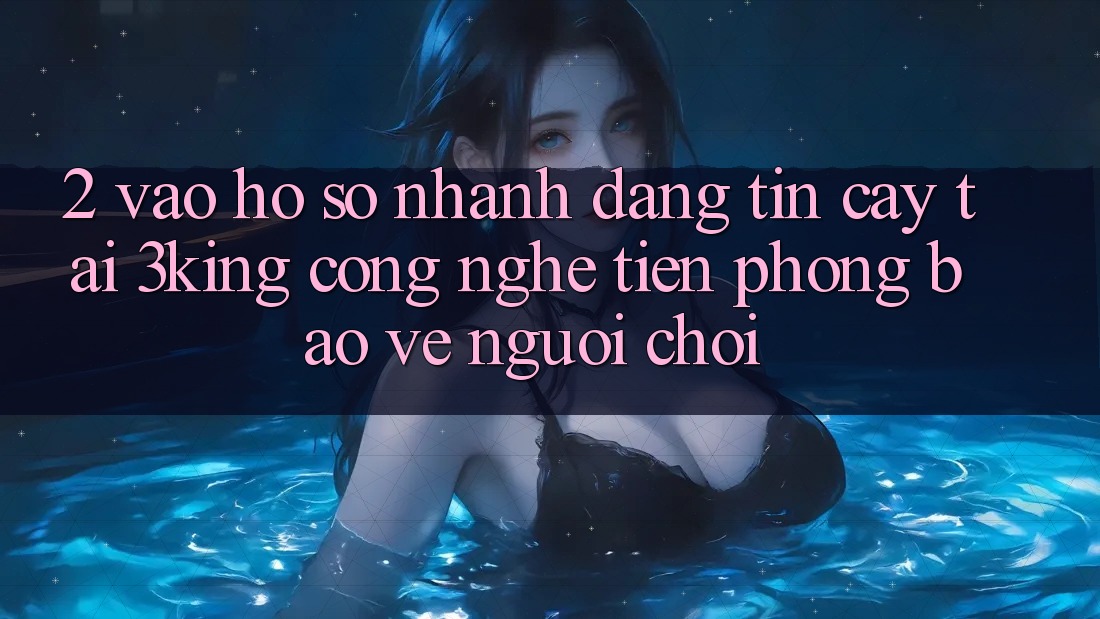 2. Vào hồ sơ Nhanh Đáng tin cậy Tại 3king: Công Nghệ Tiên Phong Bảo Vệ Người chơi 2. Vào hồ sơ Nhanh Đáng tin cậy Tại 3king: Công Nghệ Tiên Phong Bảo Vệ Người chơi