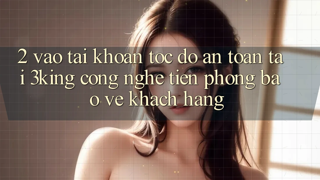 2. Vào tài khoản Tốc độ An Toàn Tại 3king: Công Nghệ Tiên Phong Bảo Vệ Khách hàng 2. Vào tài khoản Tốc độ An Toàn Tại 3king: Công Nghệ Tiên Phong Bảo Vệ Khách hàng