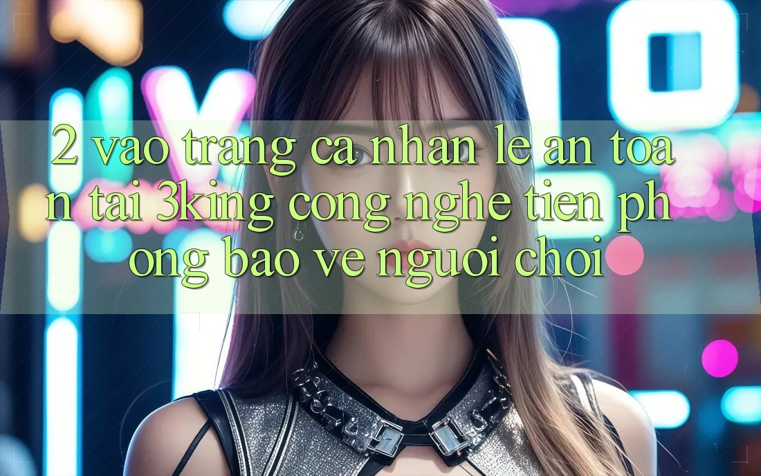2. Vào trang cá nhân Lẹ An Toàn Tại 3king: Công Nghệ Tiên Phong Bảo Vệ Người chơi 2. Vào trang cá nhân Lẹ An Toàn Tại 3king: Công Nghệ Tiên Phong Bảo Vệ Người chơi