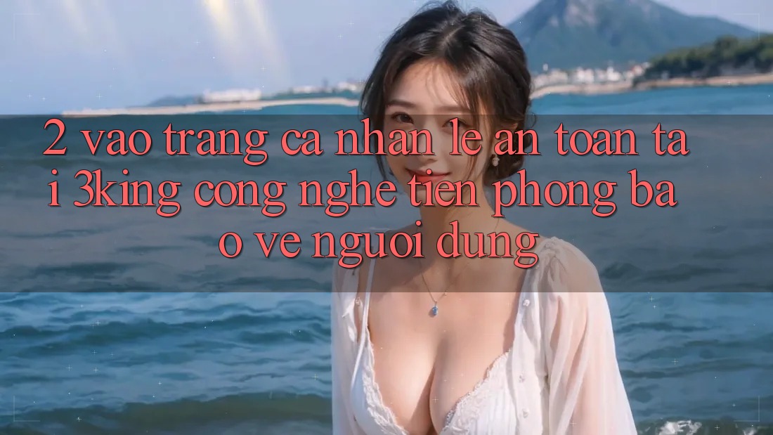 2. Vào trang cá nhân Lẹ An toàn Tại 3king: Công Nghệ Tiên Phong Bảo Vệ Người Dùng