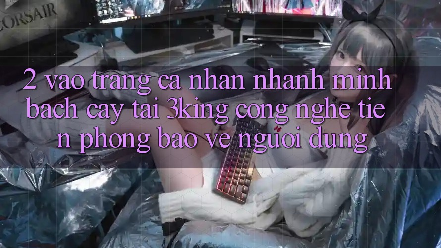 2. Vào trang cá nhân Nhanh Minh bạch cậy Tại 3king: Công Nghệ Tiên Phong Bảo Vệ Người Dùng 2. Vào trang cá nhân Nhanh Minh bạch cậy Tại 3king: Công Nghệ Tiên Phong Bảo Vệ Người Dùng