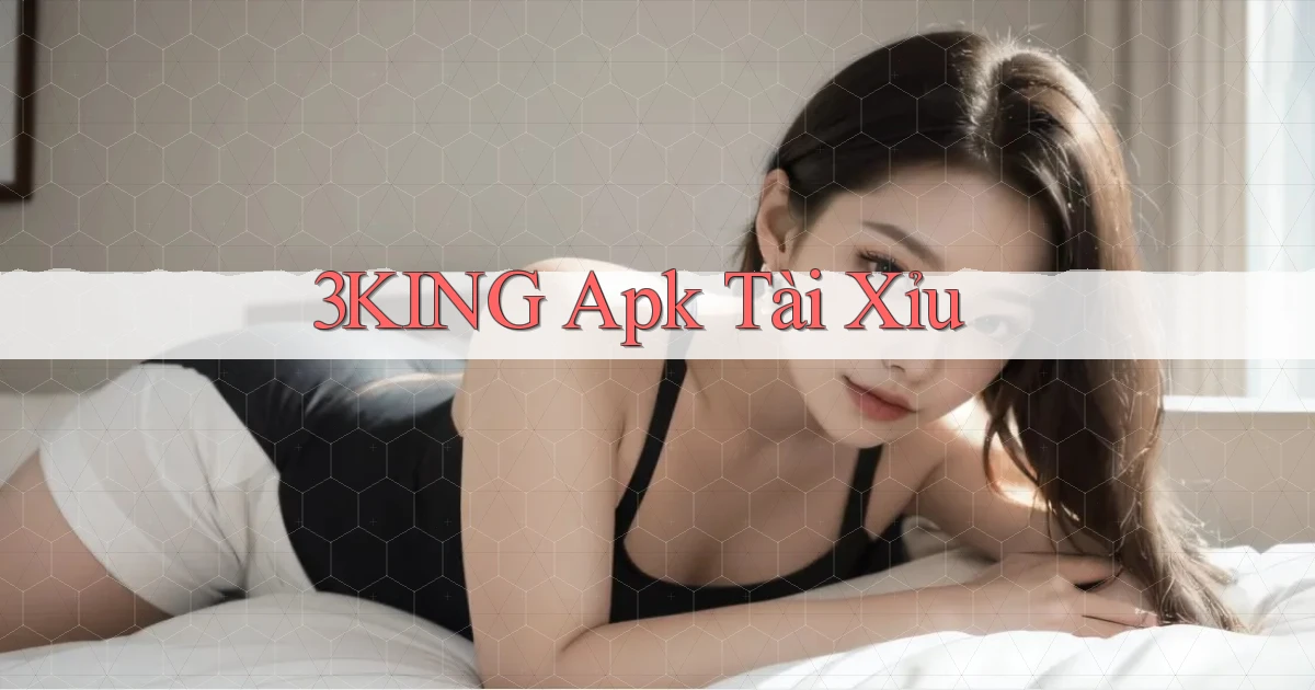 3king apk tài xỉu
