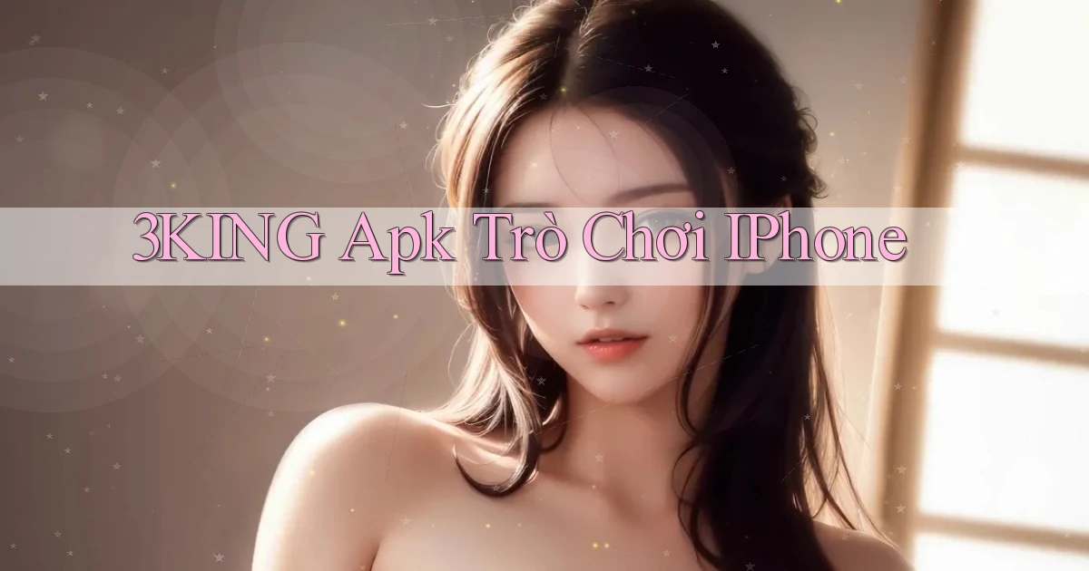 3king apk trò chơi iPhone