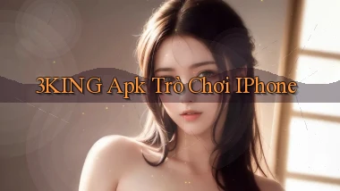 3king apk trò chơi iPhone