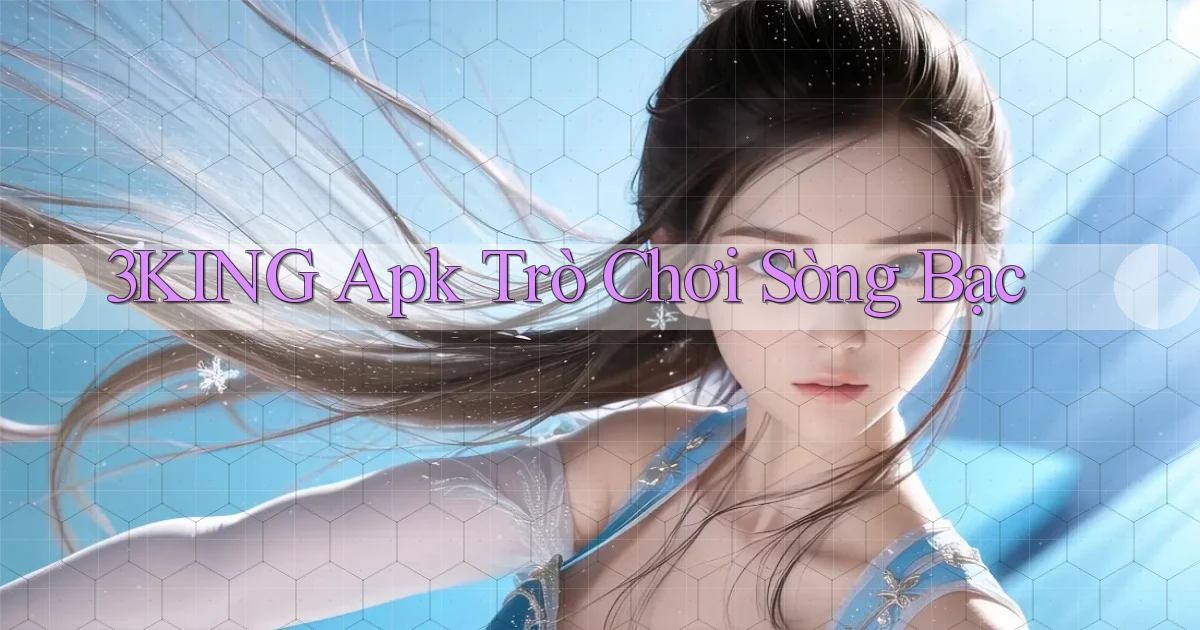 3king apk trò chơi sòng bạc