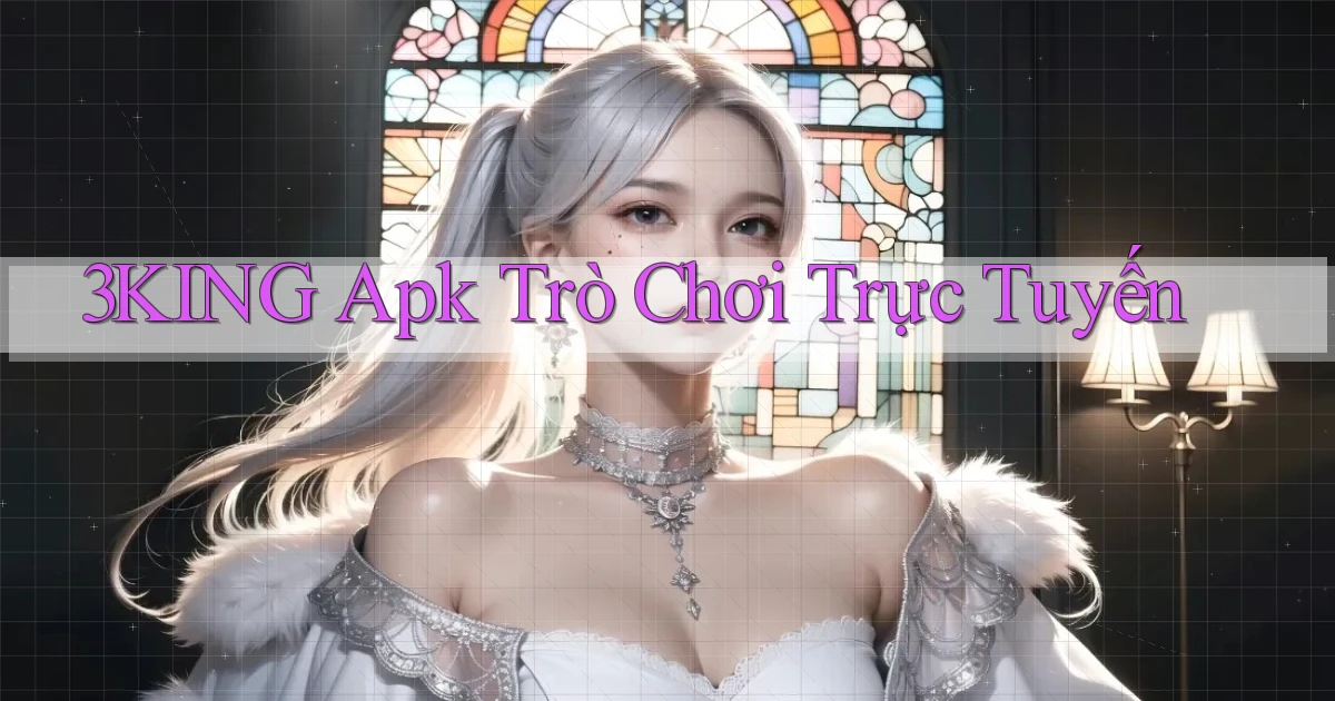 3king apk trò chơi trực tuyến