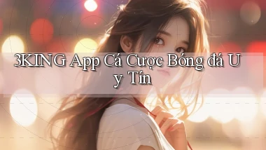 3king app cá cược bóng đá uy tín