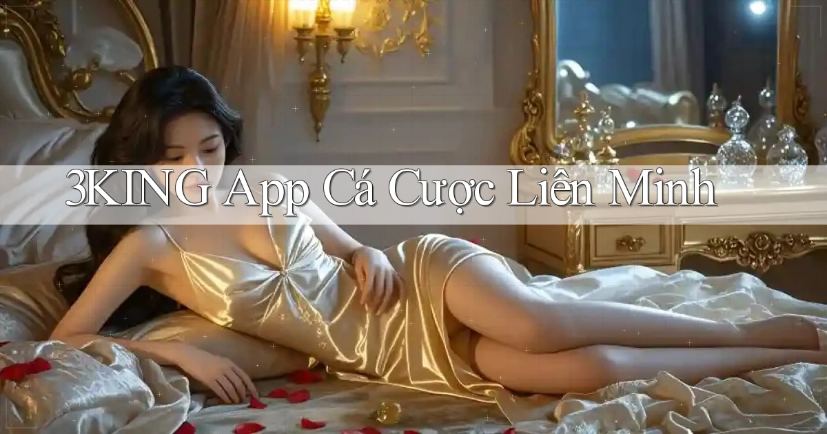 3king app cá cược liên minh