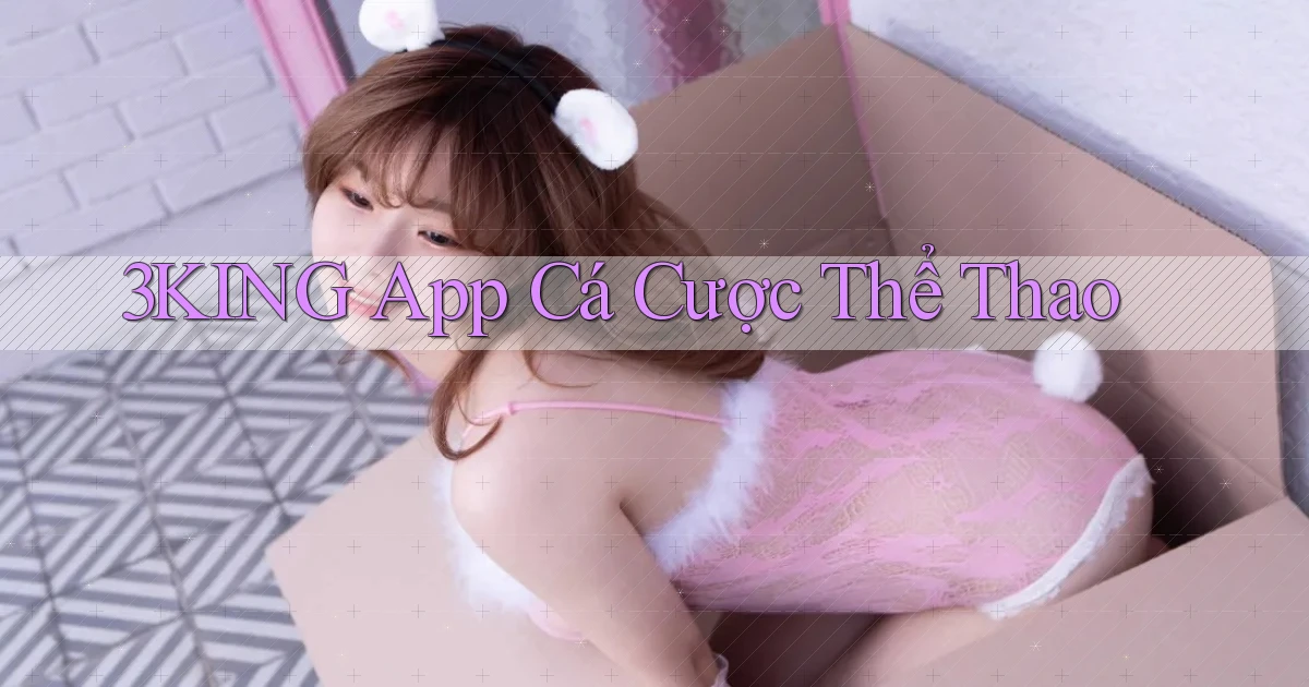 3king app cá cược thể thao
