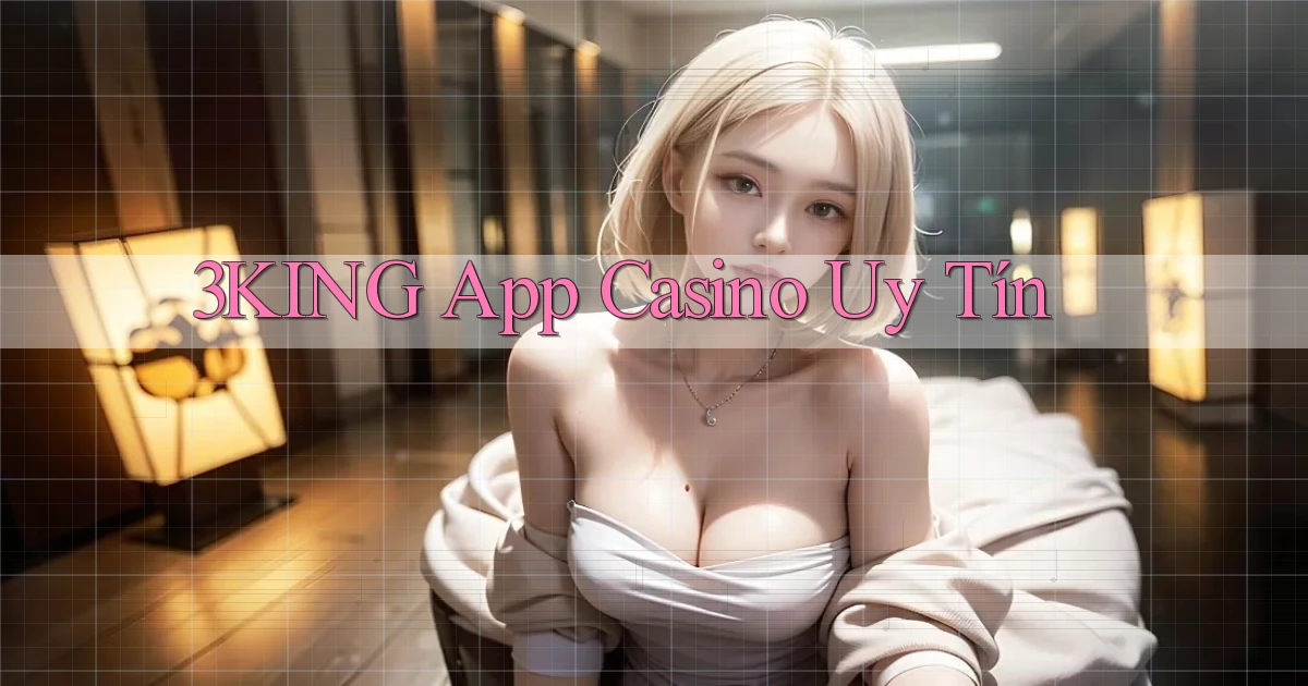 3king app casino uy tín