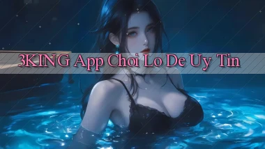 3king app chơi lô đề uy tín