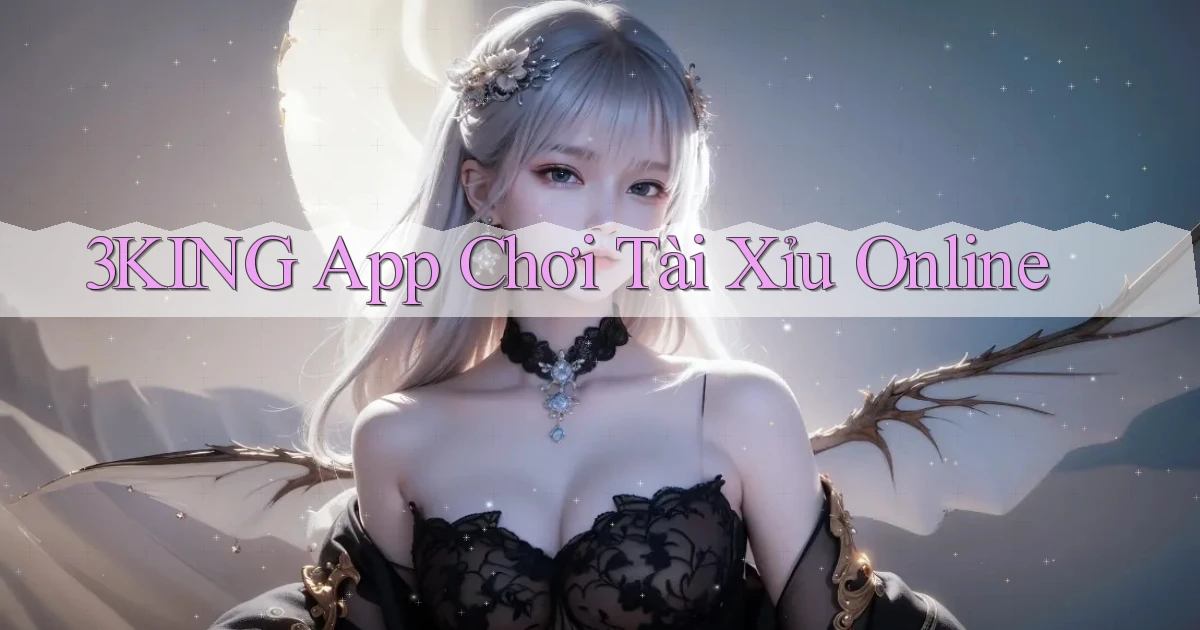 3king app chơi tài xỉu online