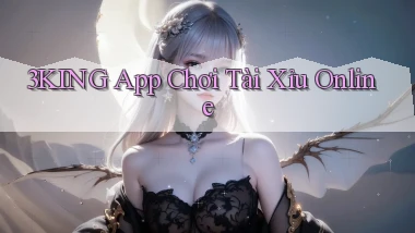 3king app chơi tài xỉu online