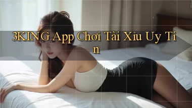 3king app chơi tài xỉu uy tín