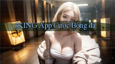 3king app cược bóng đá