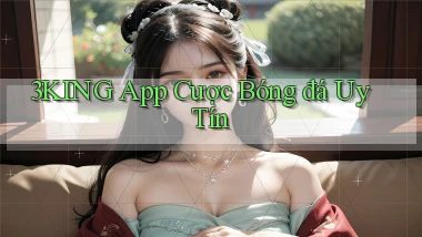 3king app cược bóng đá uy tín