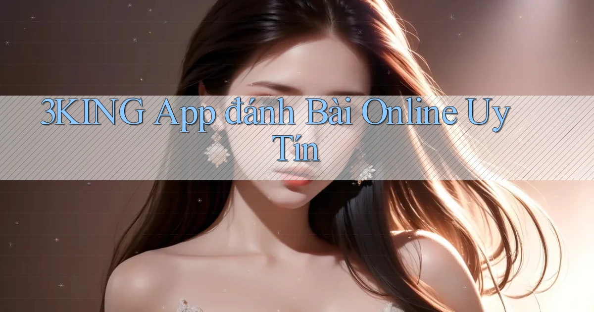 3king app đánh bài online uy tín
