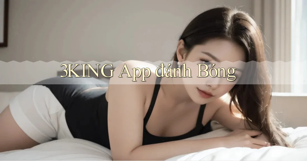 3king app đánh bóng
