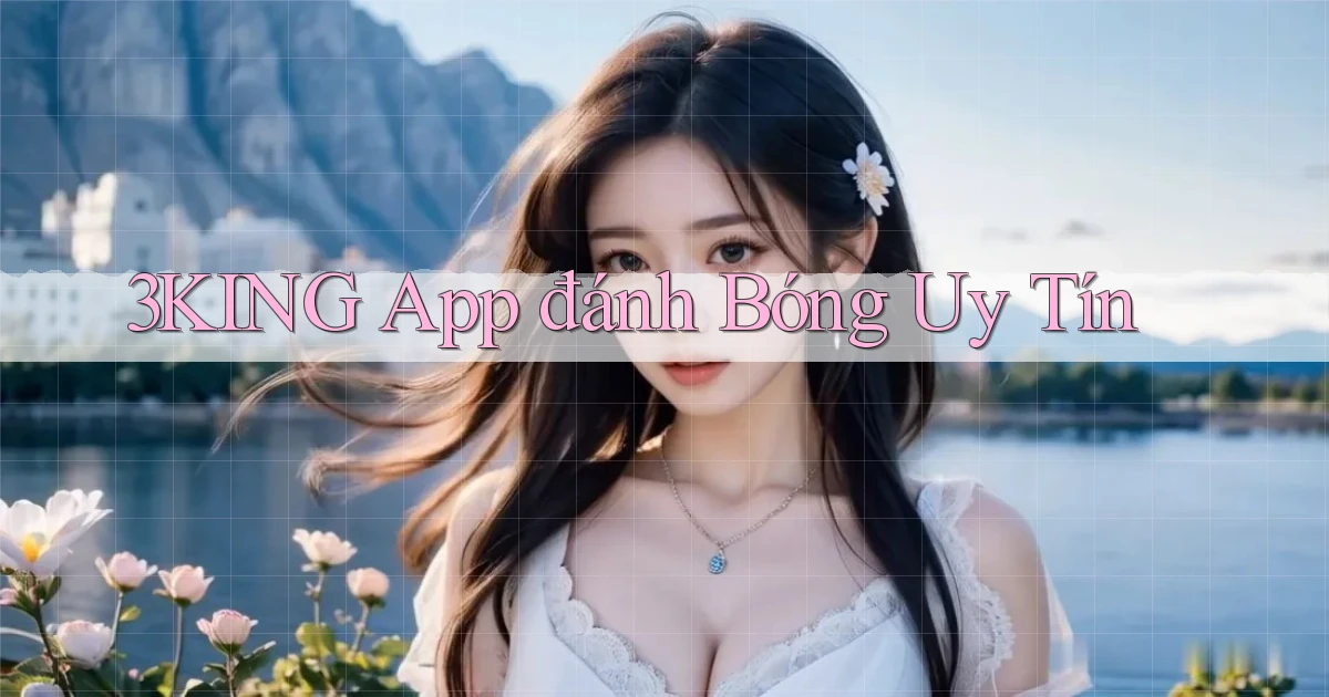 3king app đánh bóng uy tín