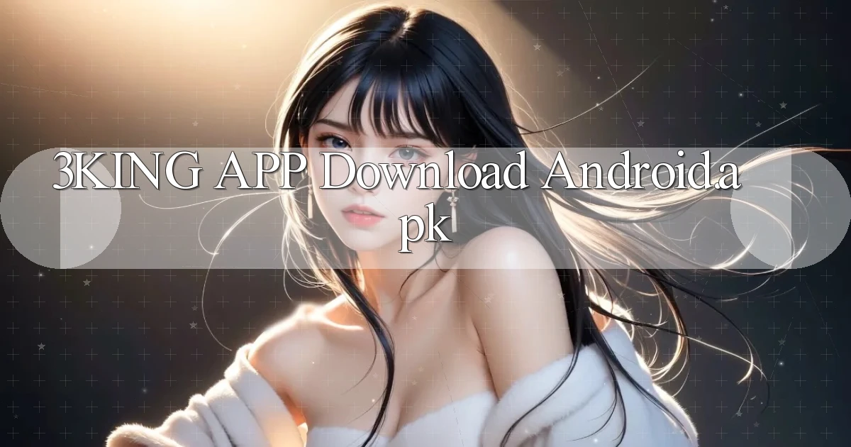 3king APP download Android.apk