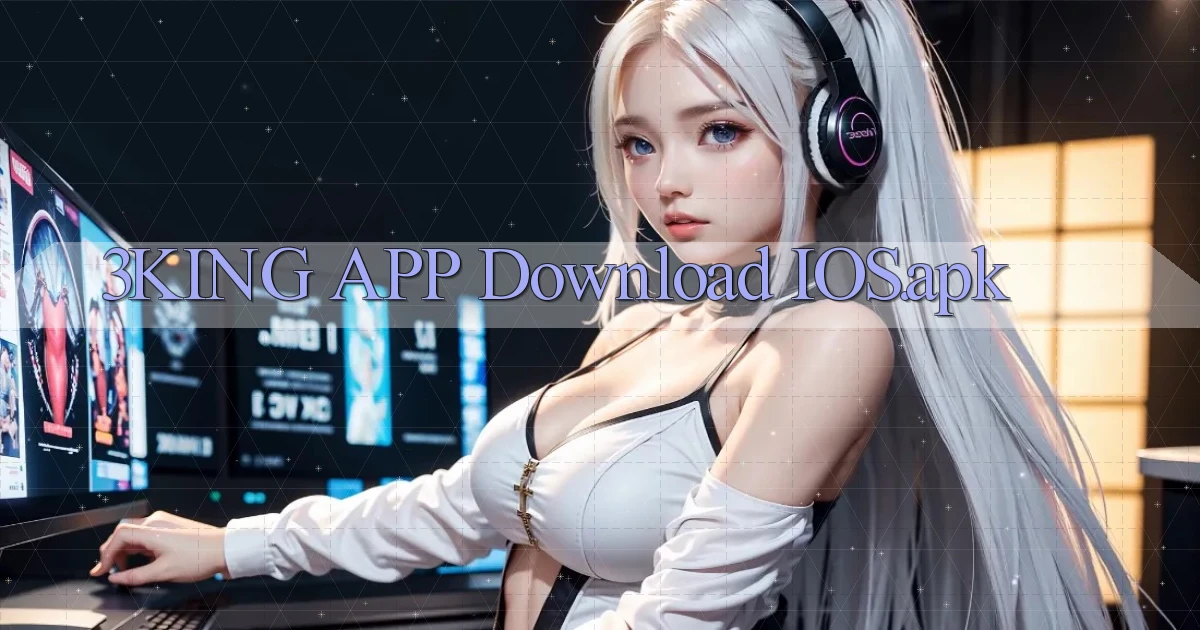 3king APP download iOS.apk