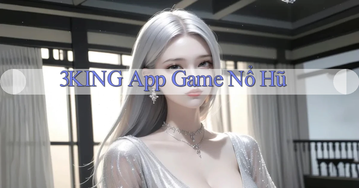 3king app game nổ hũ