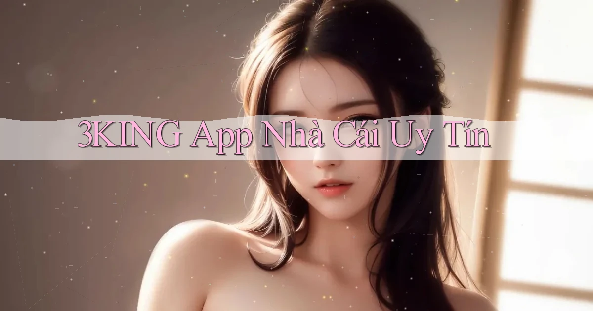 3king app nhà cái uy tín