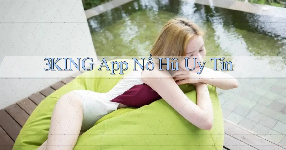 3king app nổ hủ uy tín