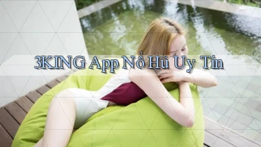 3king app nổ hủ uy tín