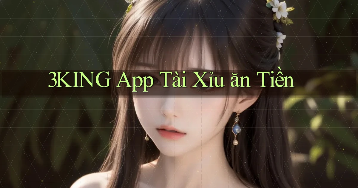 3king app tài xỉu ăn tiền