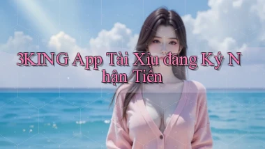 3king app tài xỉu đăng ký nhận tiền