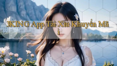 3king app tài xỉu khuyến mãi