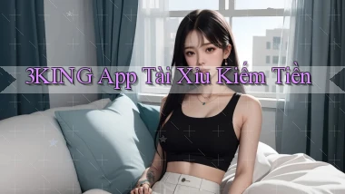 3king app tài xỉu kiếm tiền