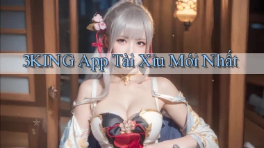 3king app tài xỉu mới nhất
