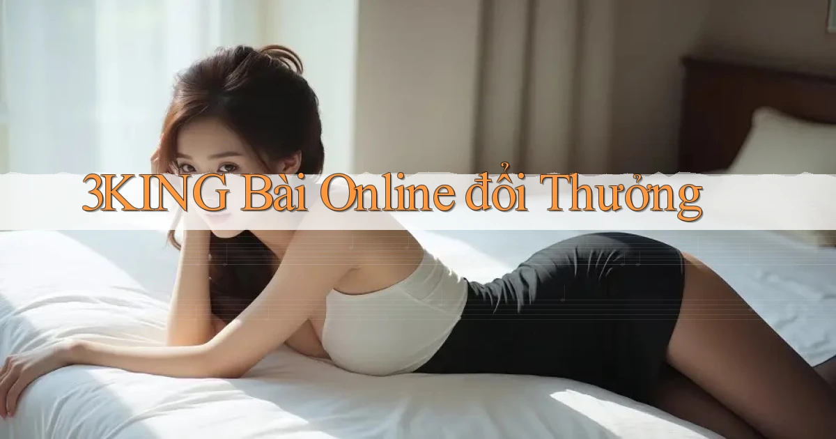 3king bài online đổi thưởng