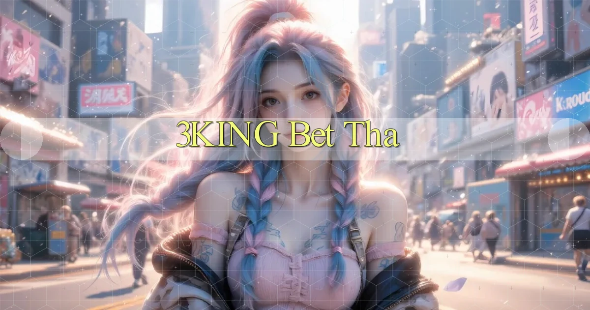 3king bet tha