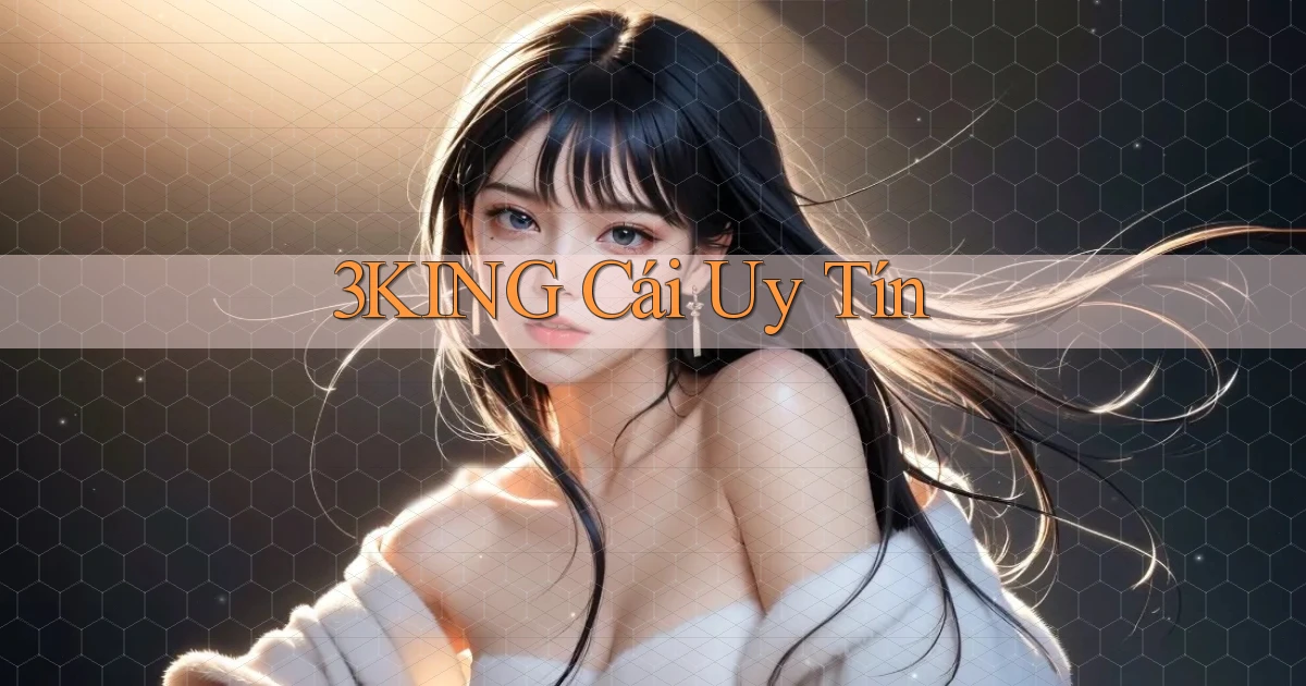 3king  cái uy tín