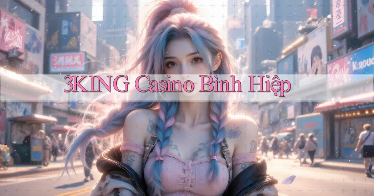3king casino bình hiệp