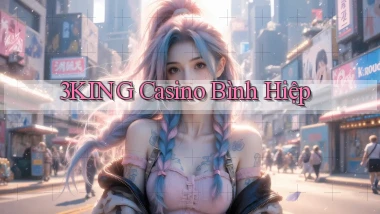 3king casino bình hiệp