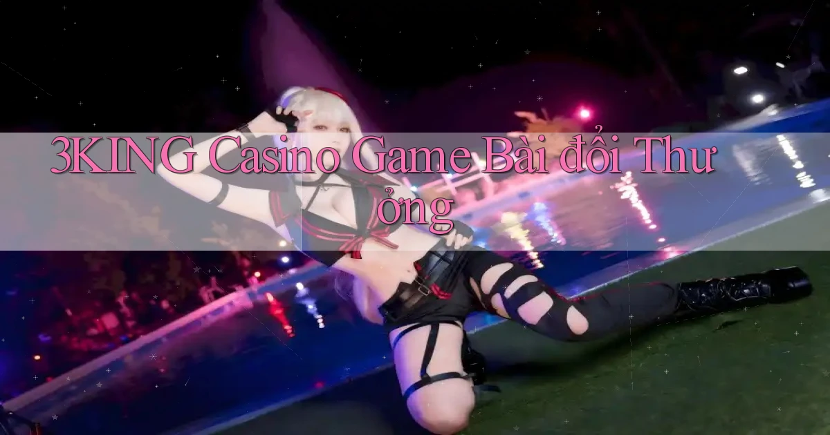3king casino game bài đổi thưởng