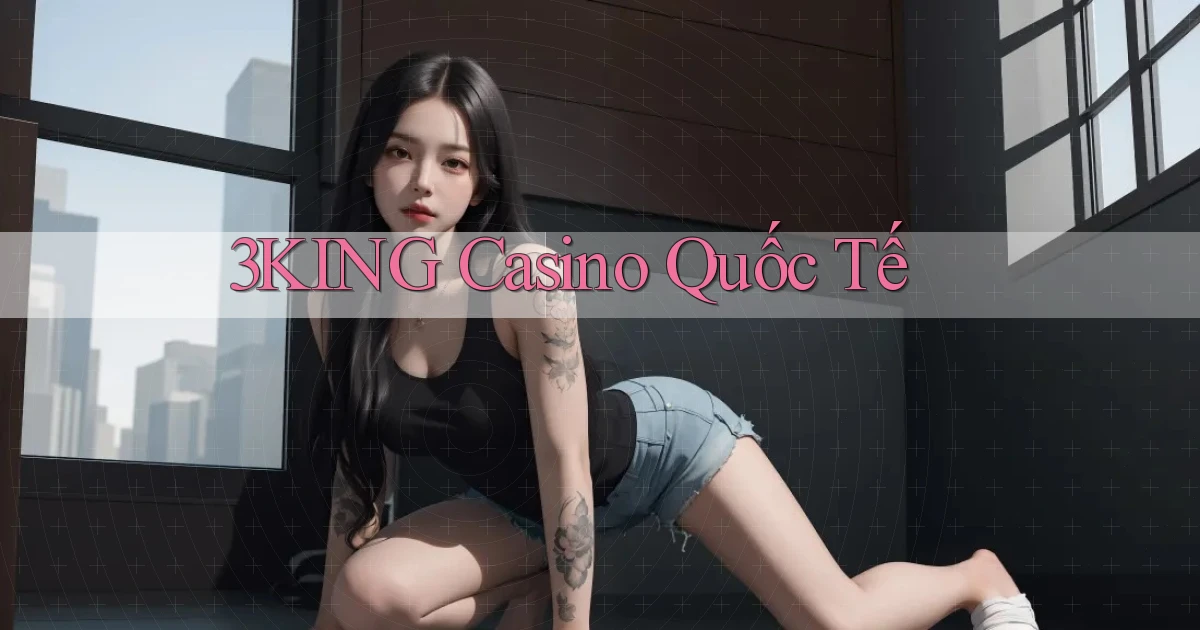 3king casino quốc tế