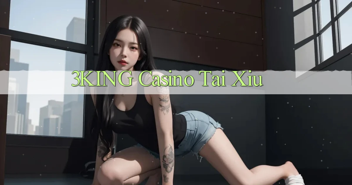 3king casino tài xỉu