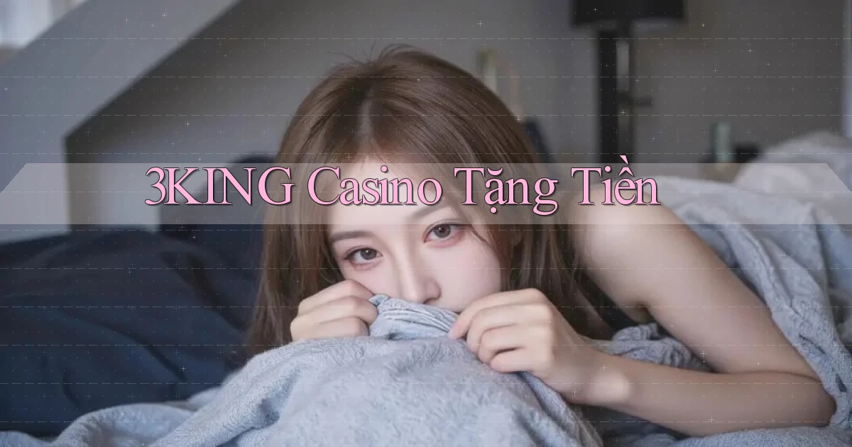 3king casino tặng tiền